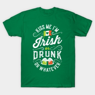 Kiss Me I'm Irish or Drunk or Whatever T-Shirt